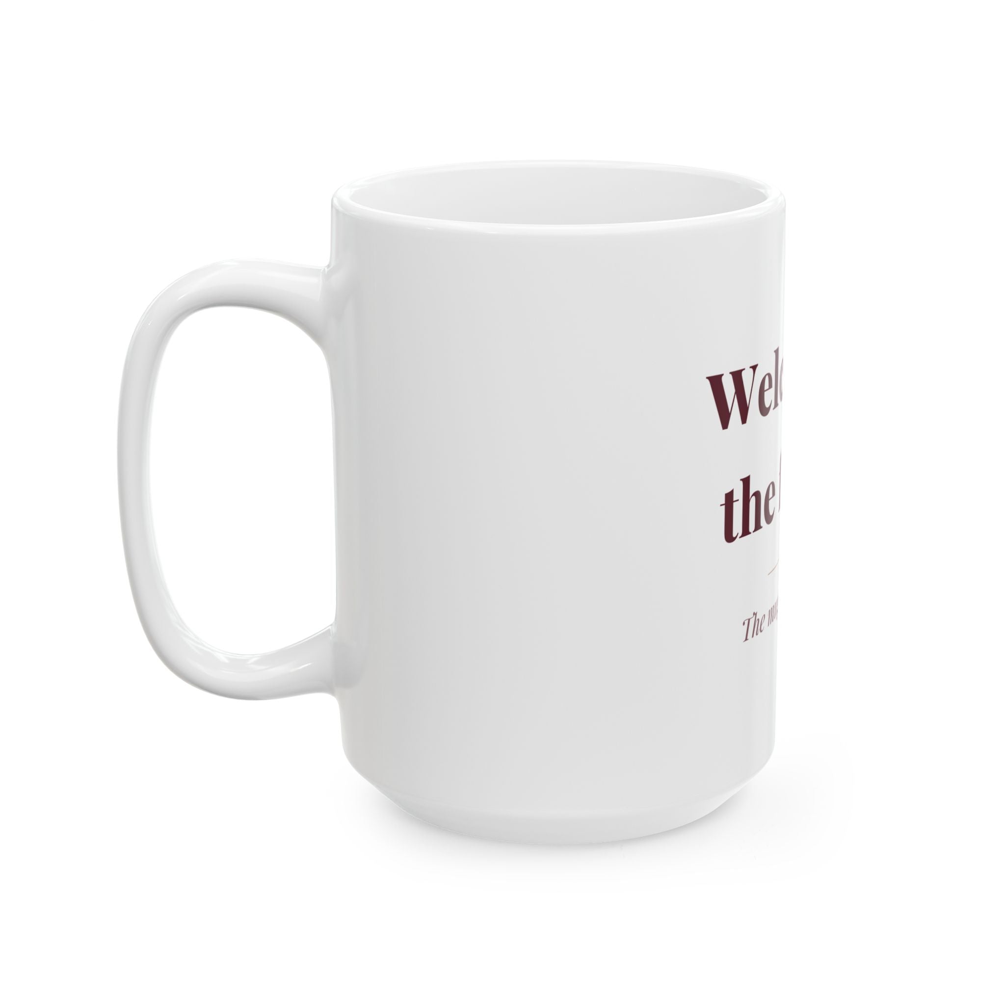 Welcome to the family. — Funny Coffee Mug (11oz / 15oz)