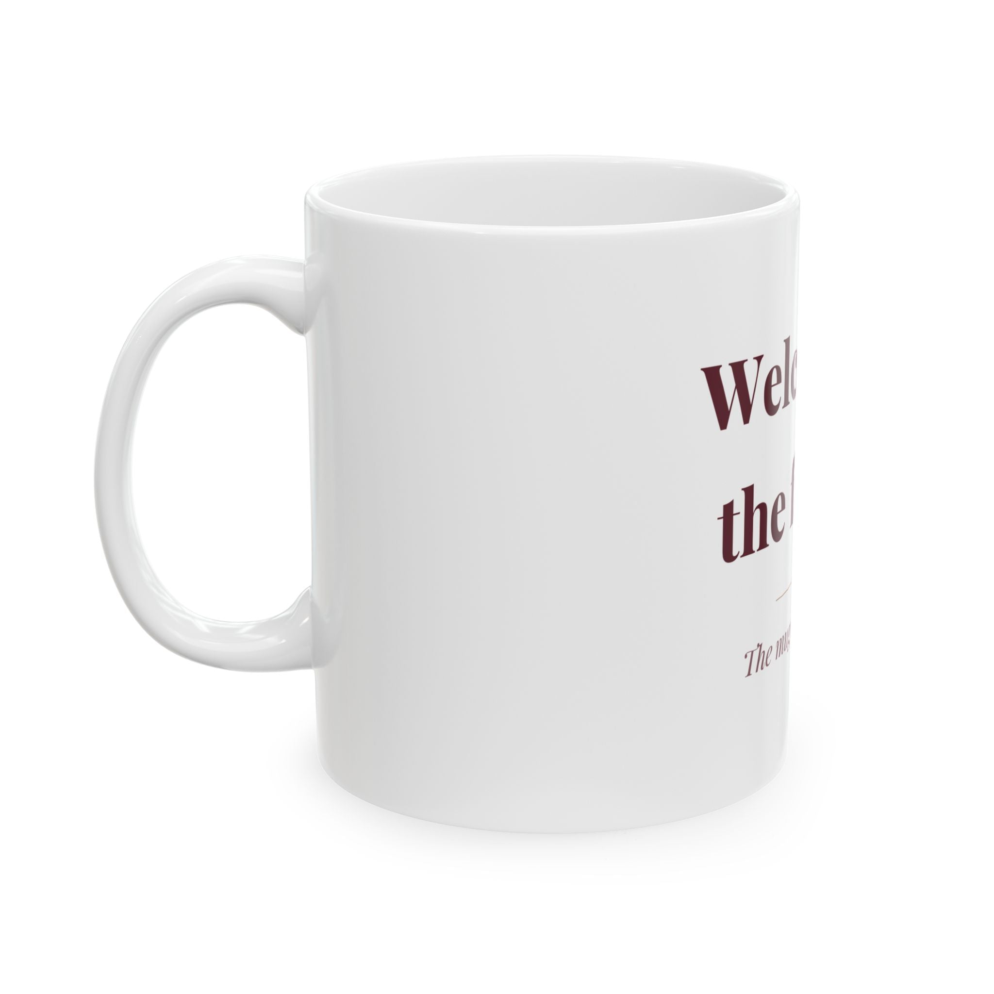 Welcome to the family. — Funny Coffee Mug (11oz / 15oz)