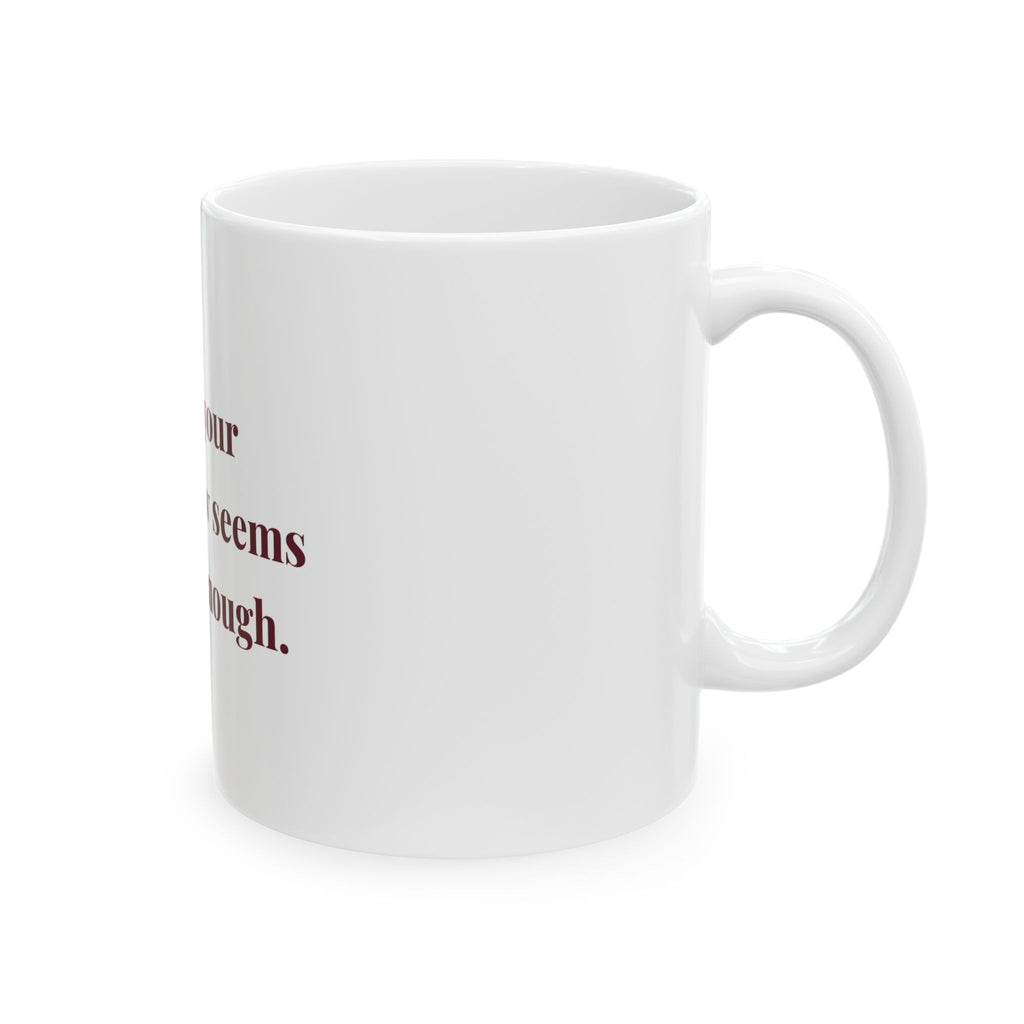 Being your son-in-law seems like gift enough. — Funny Coffee Mug (11oz / 15oz)