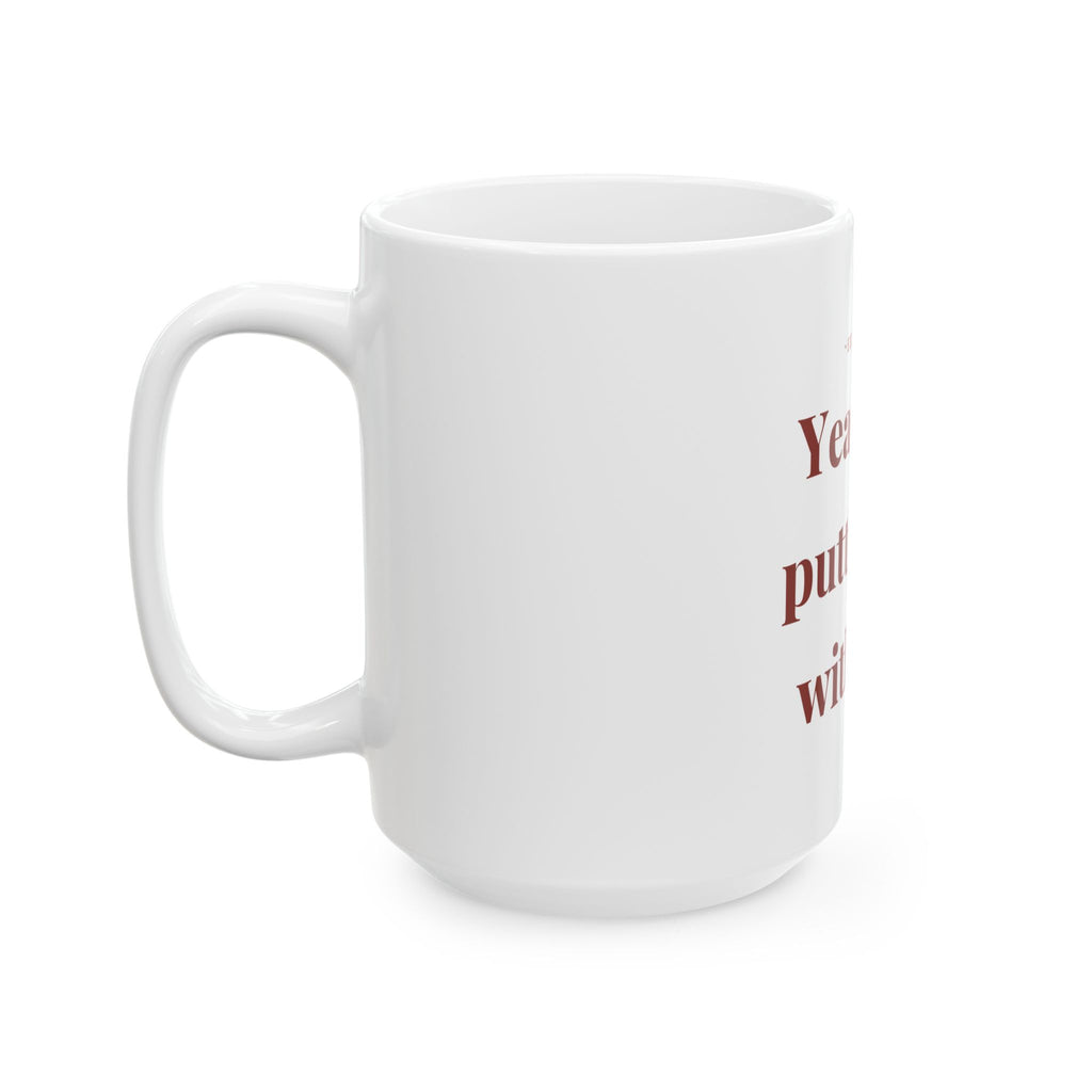 Year 17 of putting up with you. — Funny Coffee Mug (11oz / 15oz)