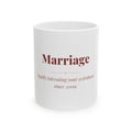 Marriage — Funny Coffee Mug (11oz / 15oz)