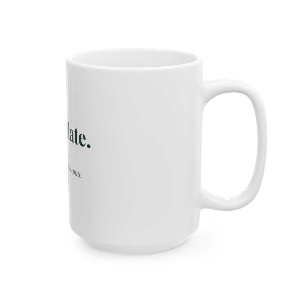 I'm not late. — Funny Coffee Mug (11oz / 15oz)