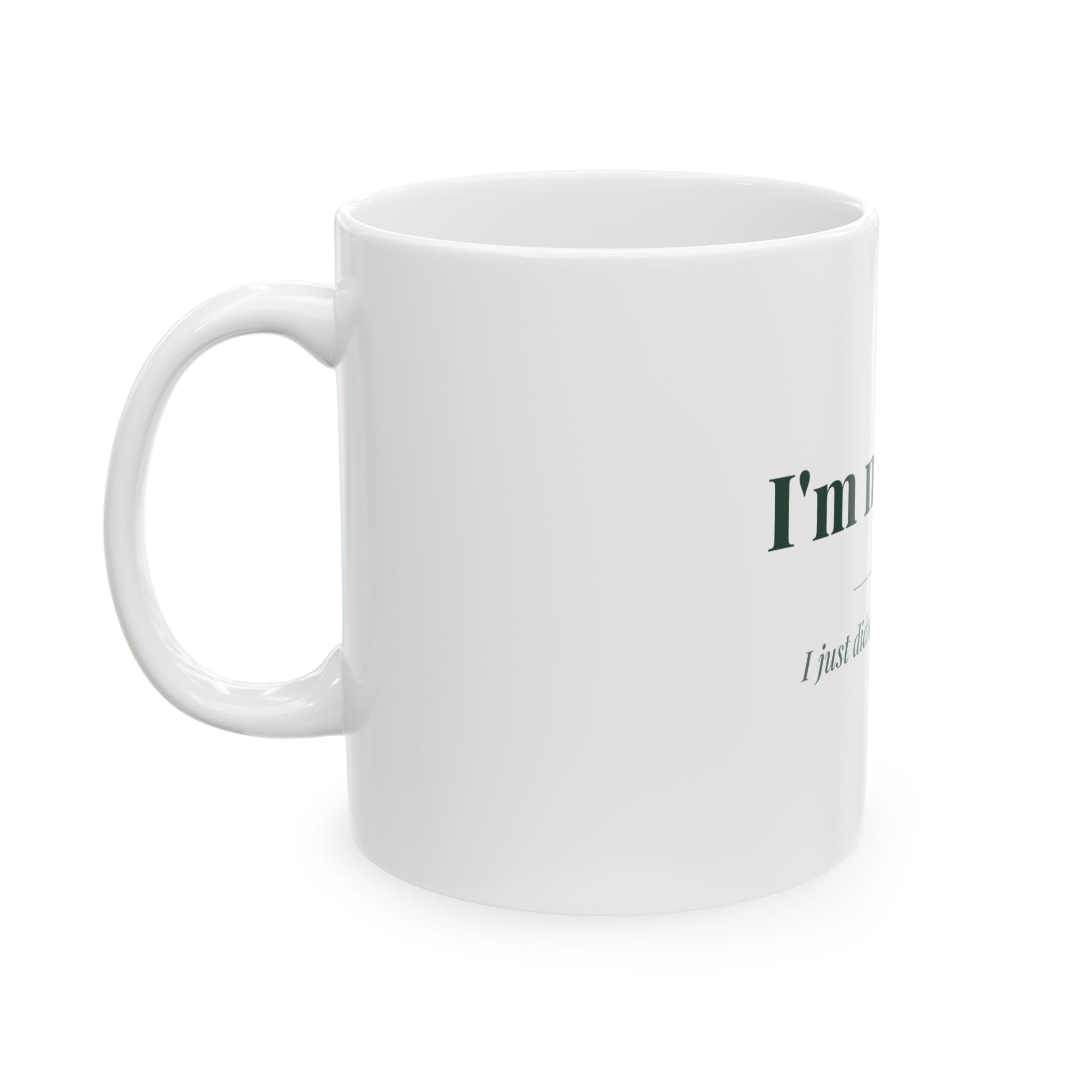 I'm not late. — Funny Coffee Mug (11oz / 15oz)