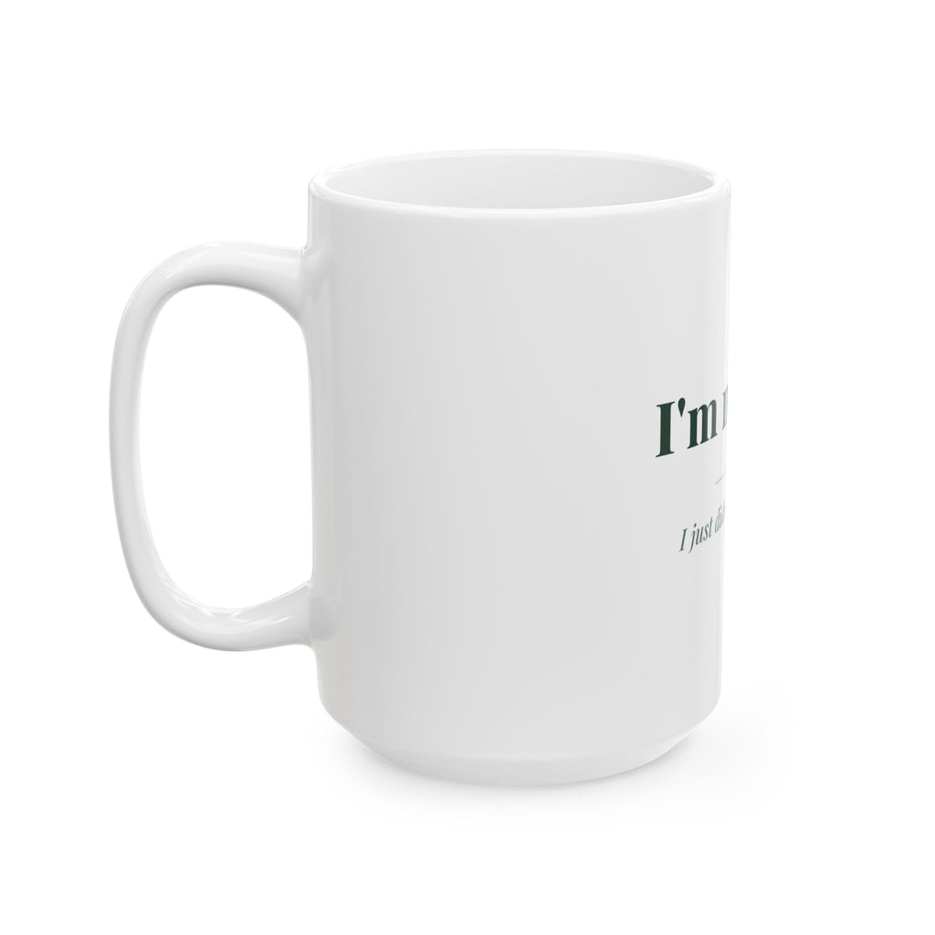 I'm not late. — Funny Coffee Mug (11oz / 15oz)