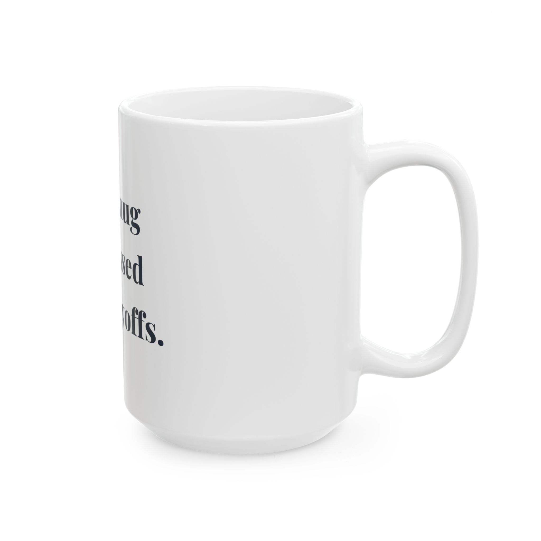 This mug witnessed three layoffs. — Funny Coffee Mug (11oz / 15oz)