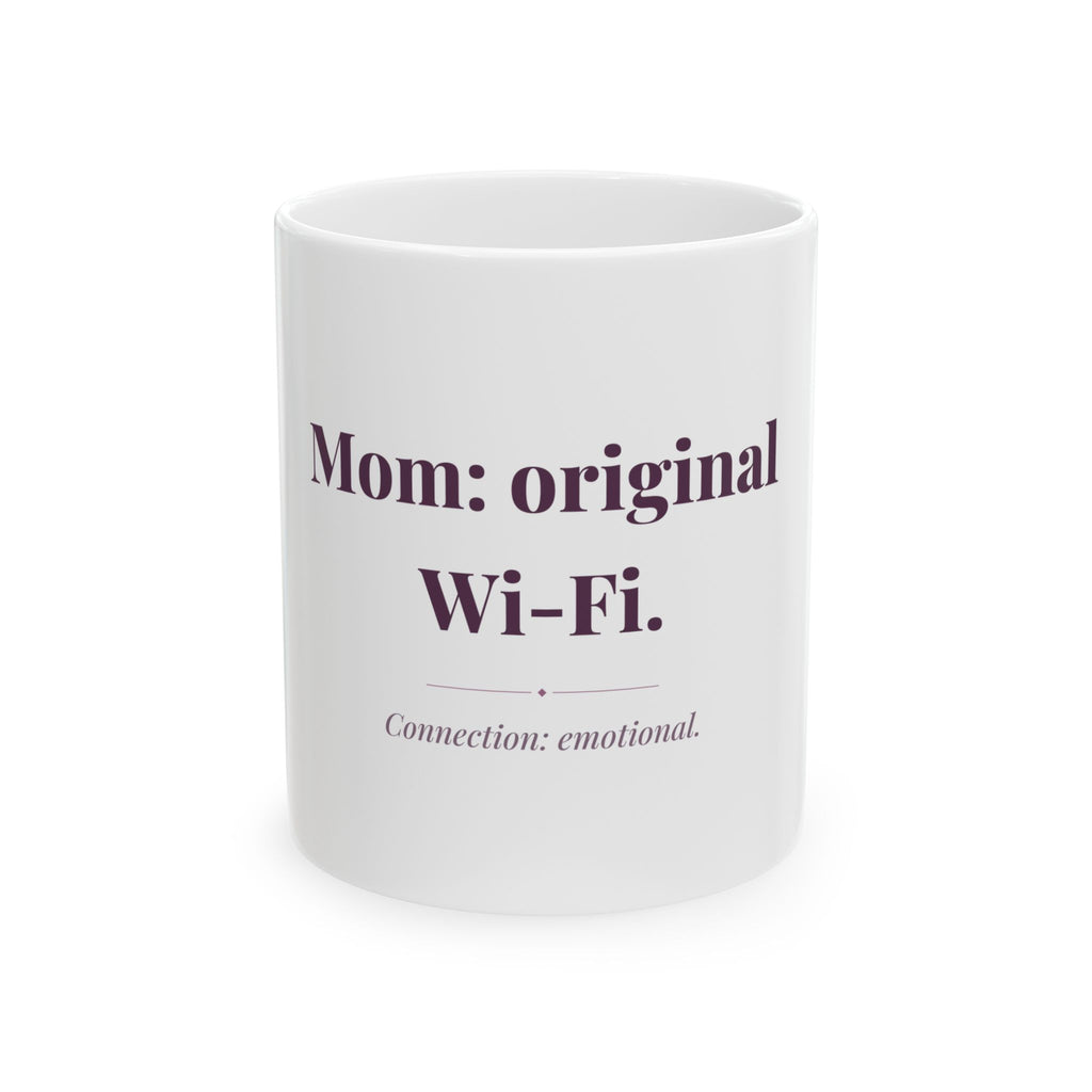 Mom: original Wi-Fi. — Funny Coffee Mug (11oz / 15oz)