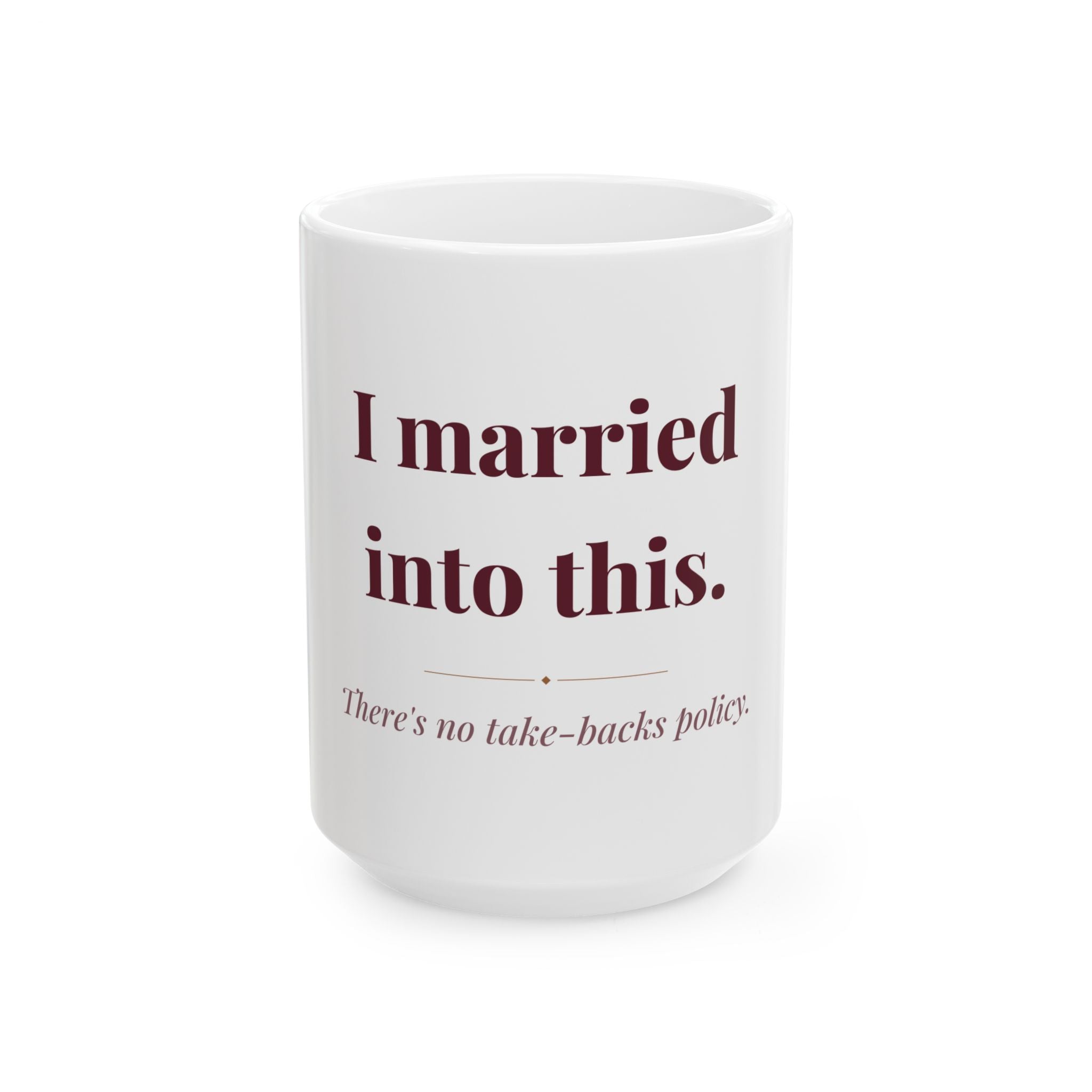 I married into this. — Funny Coffee Mug (11oz / 15oz)