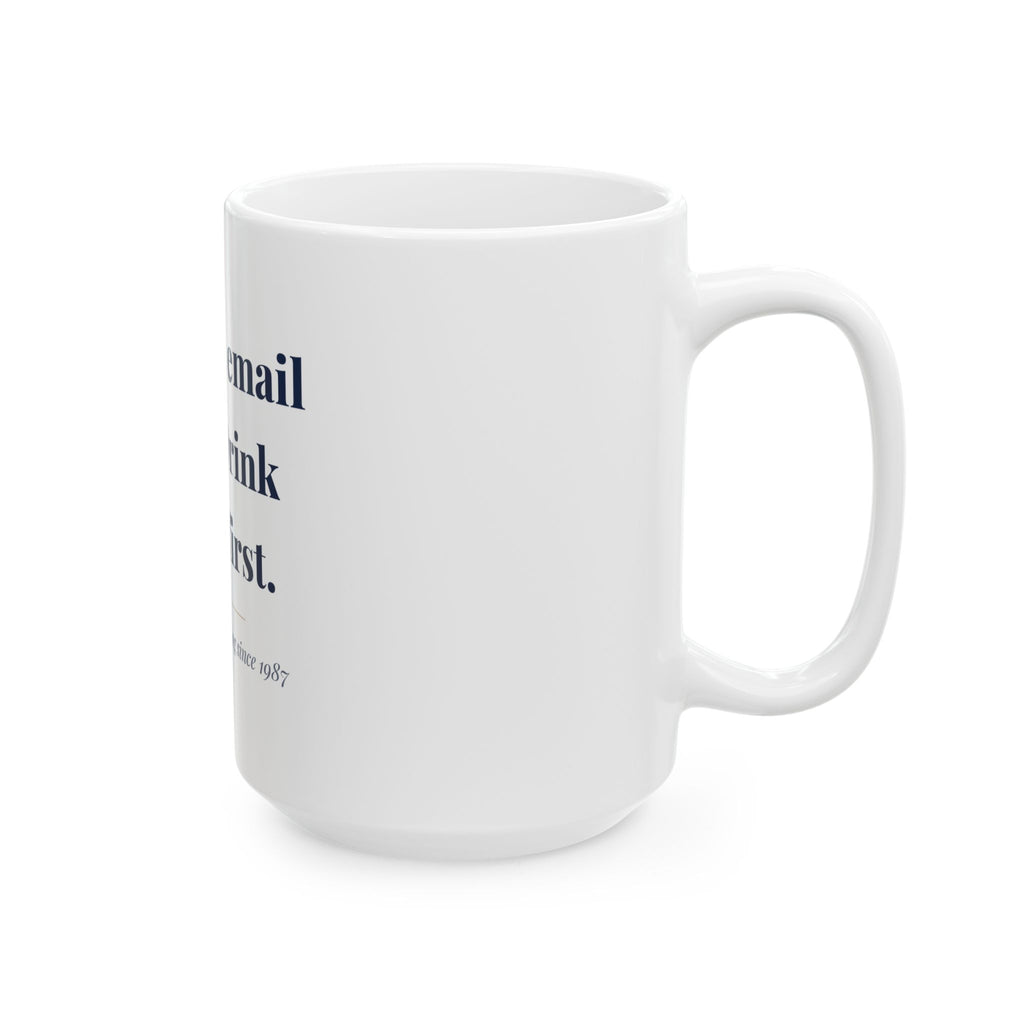 Reply to email later. Drink coffee first. — Funny Coffee Mug (11oz / 15oz)