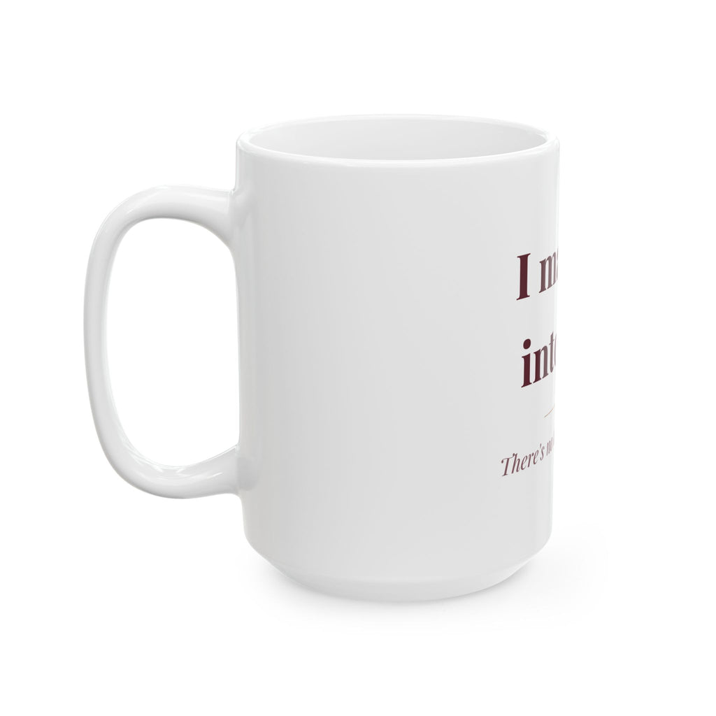 I married into this. — Funny Coffee Mug (11oz / 15oz)