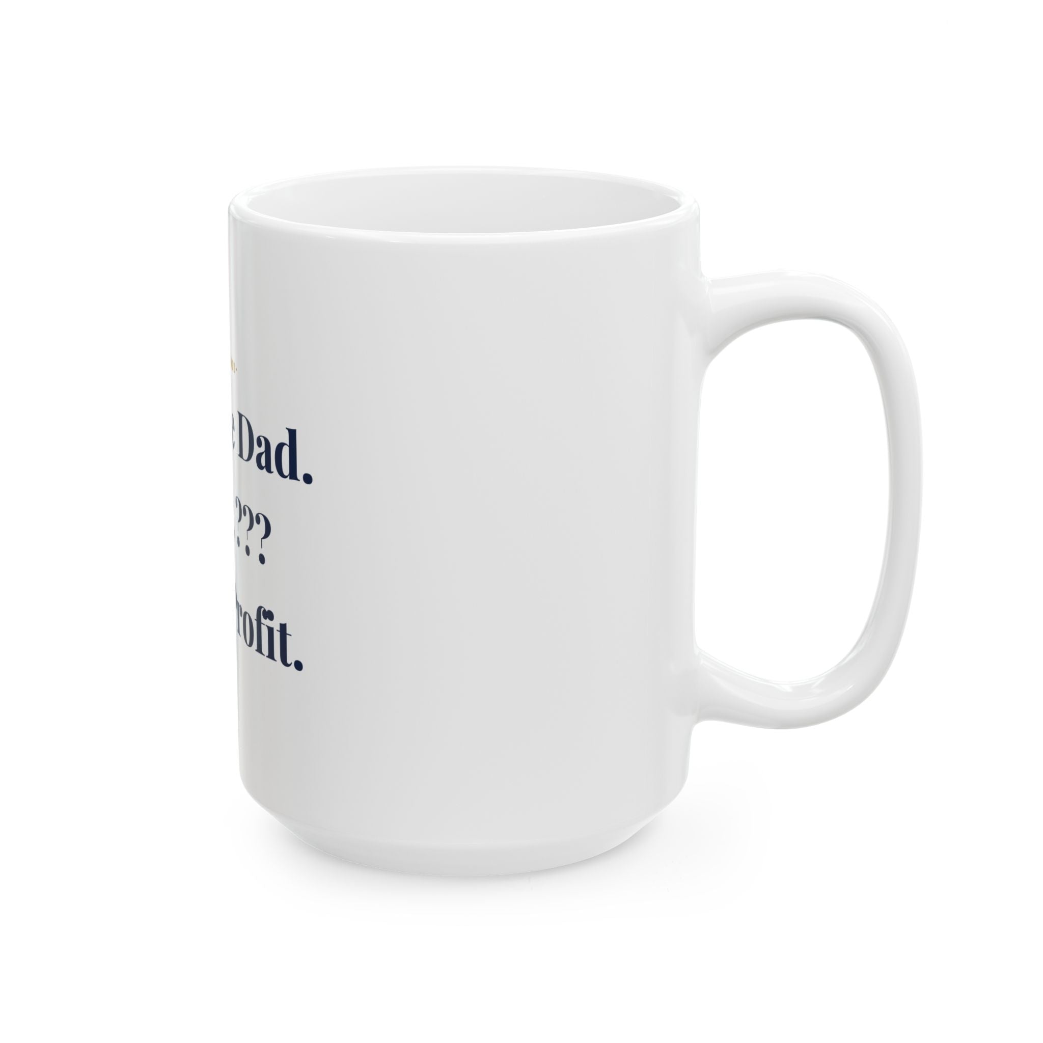 Step 1: Be Dad.  Step 2: ???  Step 3: Profit. — Funny Coffee Mug (11oz / 15oz)