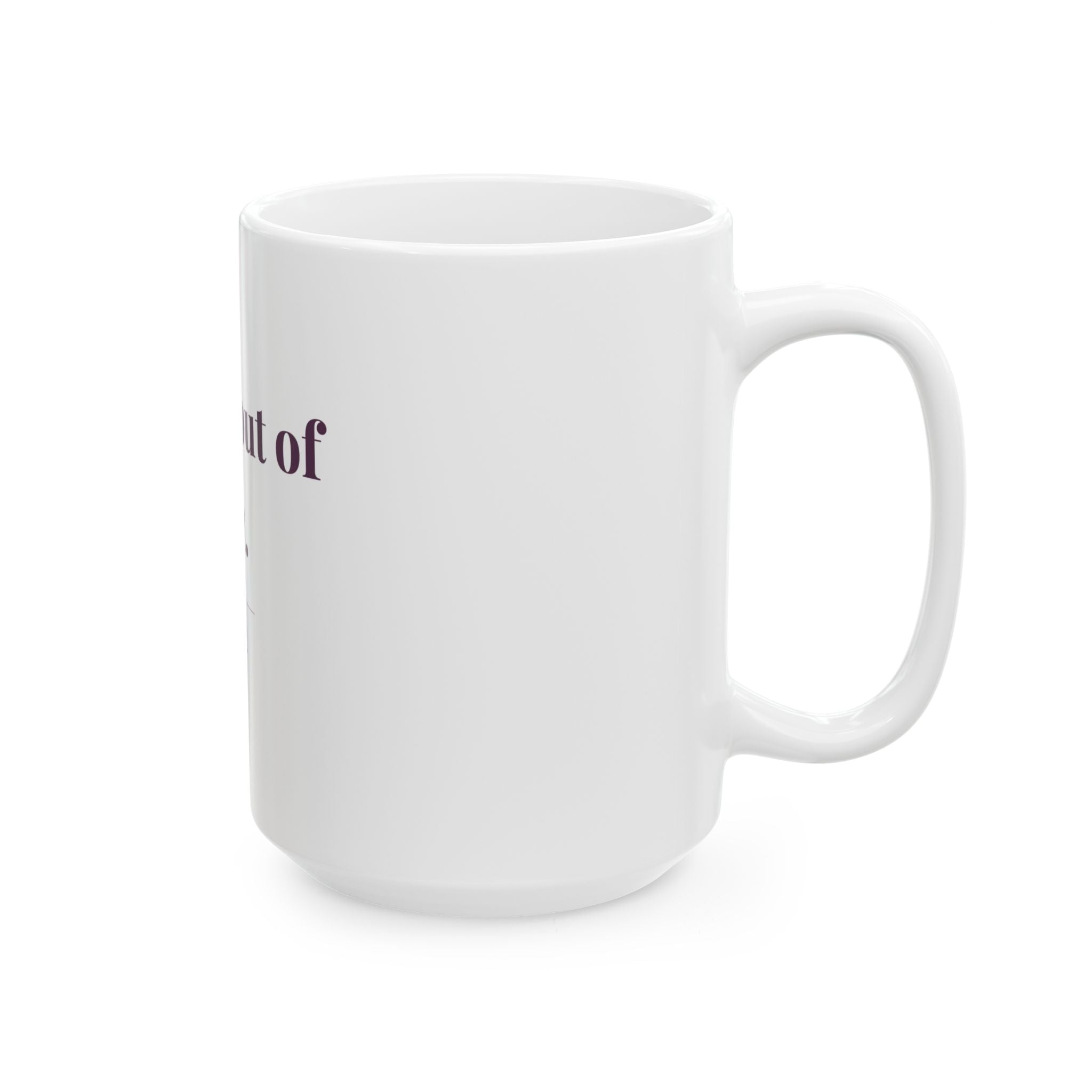 I came out of you. — Funny Coffee Mug (11oz / 15oz)