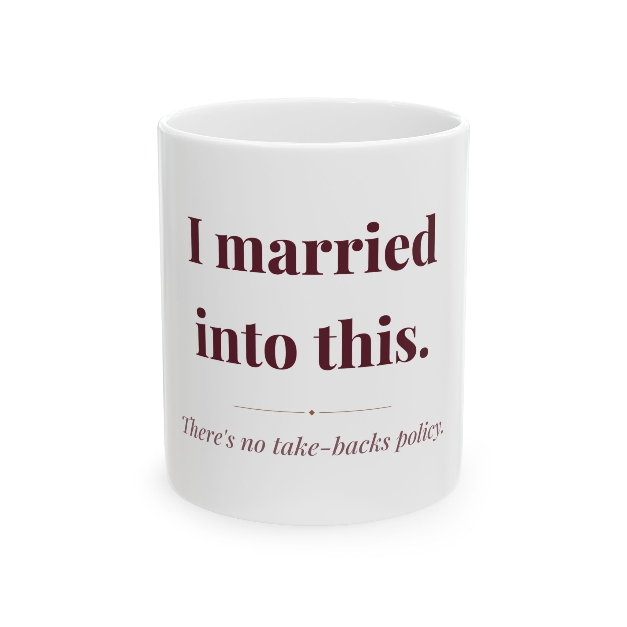 I married into this. — Funny Coffee Mug (11oz / 15oz)