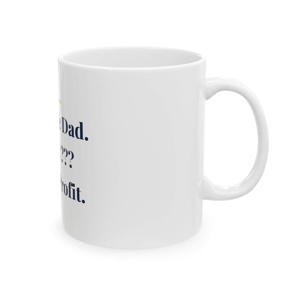 Step 1: Be Dad.  Step 2: ???  Step 3: Profit. — Funny Coffee Mug (11oz / 15oz)