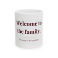 Welcome to the family. — Funny Coffee Mug (11oz / 15oz)