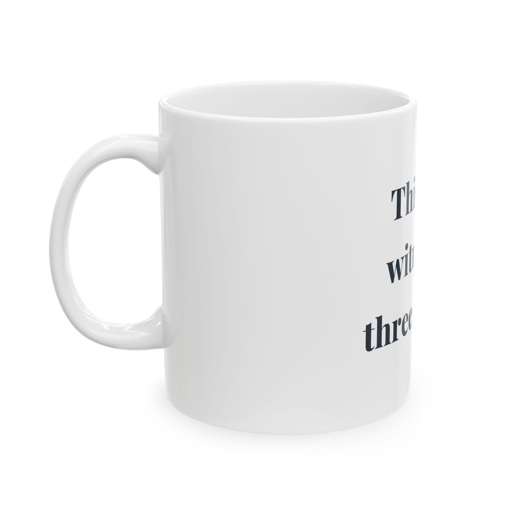 This mug witnessed three layoffs. — Funny Coffee Mug (11oz / 15oz)