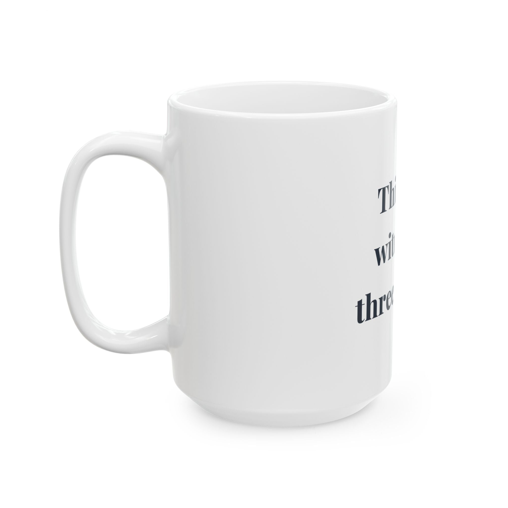 This mug witnessed three layoffs. — Funny Coffee Mug (11oz / 15oz)