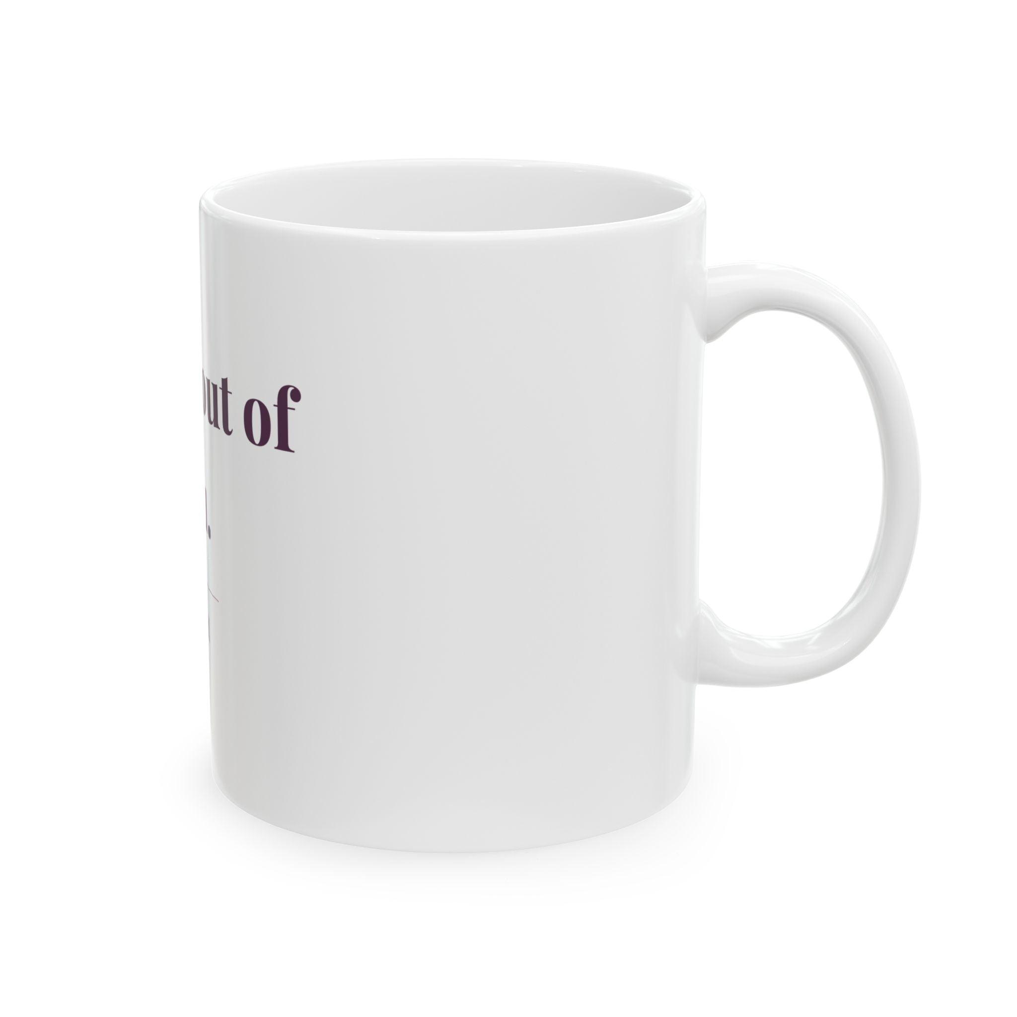 I came out of you. — Funny Coffee Mug (11oz / 15oz)