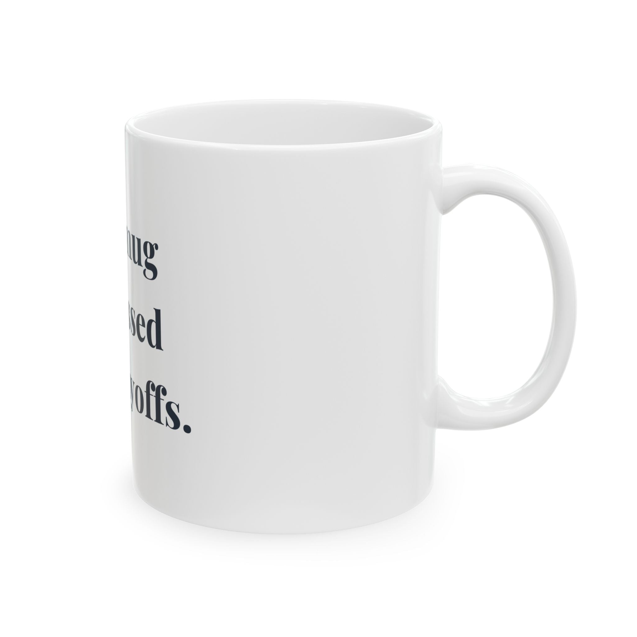 This mug witnessed three layoffs. — Funny Coffee Mug (11oz / 15oz)