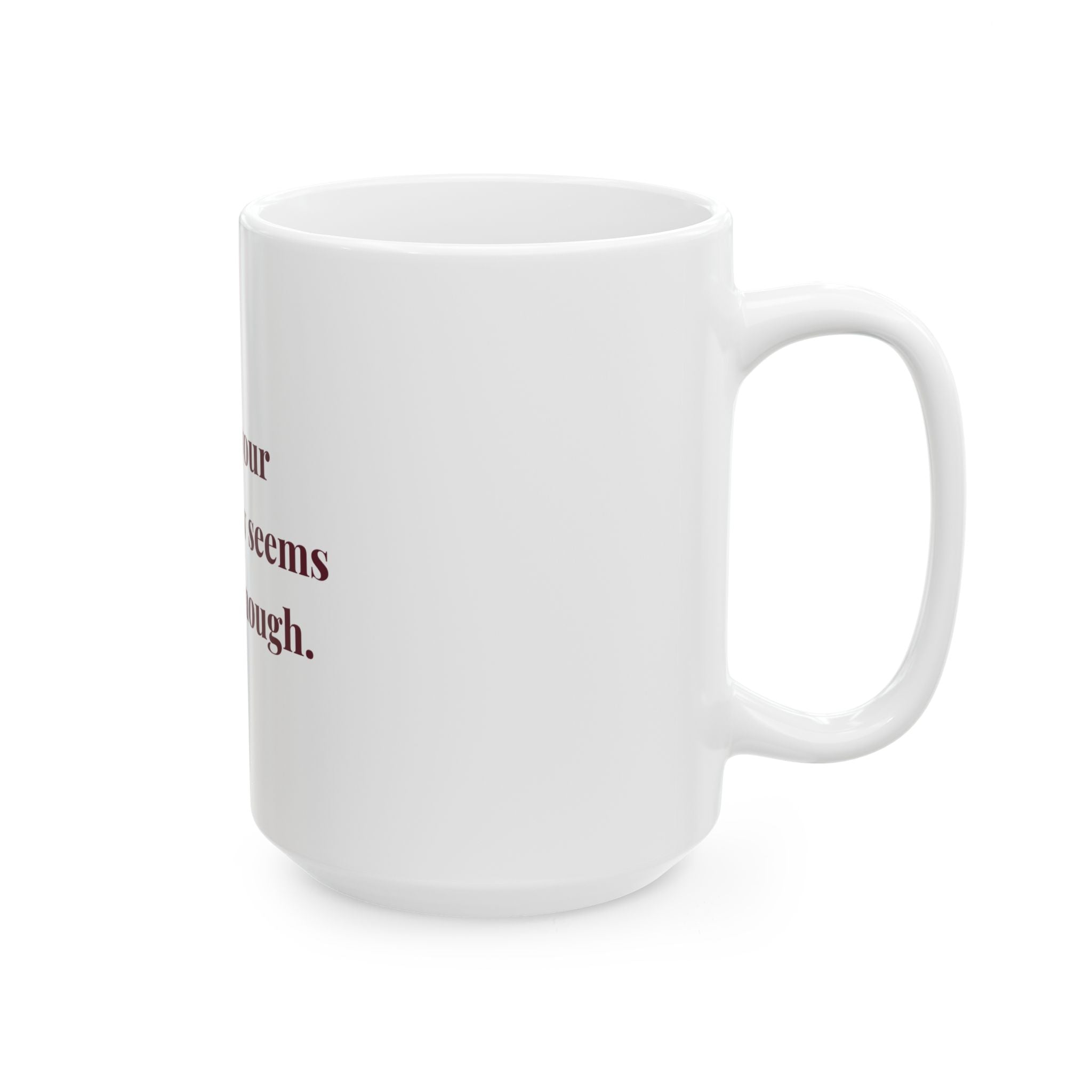 Being your son-in-law seems like gift enough. — Funny Coffee Mug (11oz / 15oz)